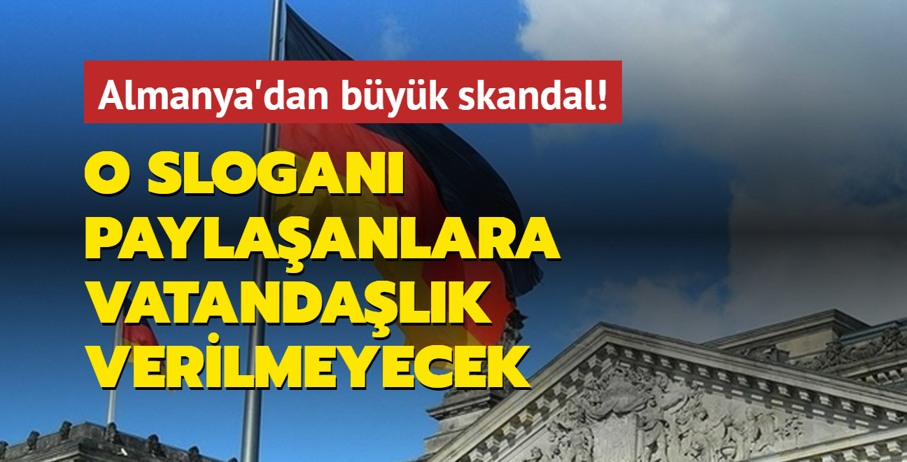 Almanya'dan byk skandal: O slogan paylaanlara vatandalk verilmeyecek