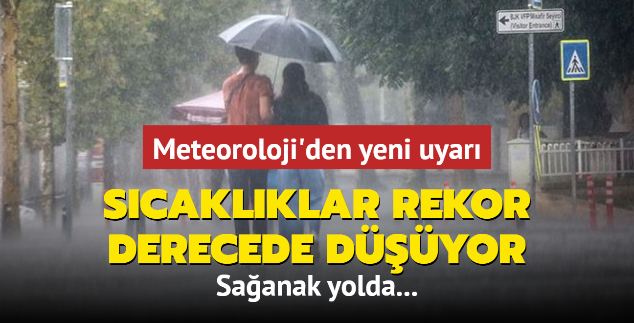 Meteoroloji'den yeni uyar: Scaklklar rekor derecede dyor, saanak yamur geliyor