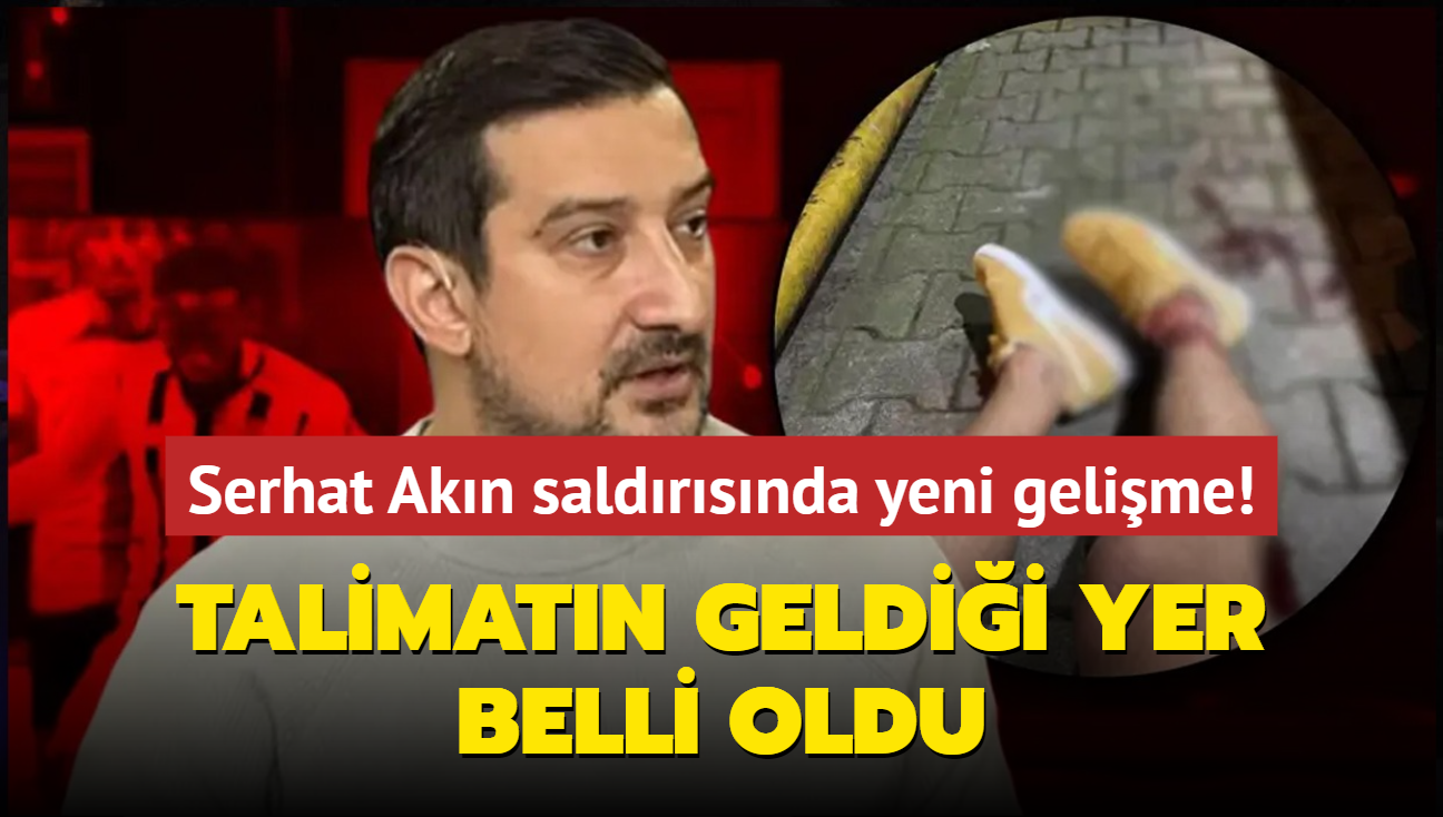 Serhat Akn saldrsnda yeni gelime! Talimatn geldii yer belli oldu