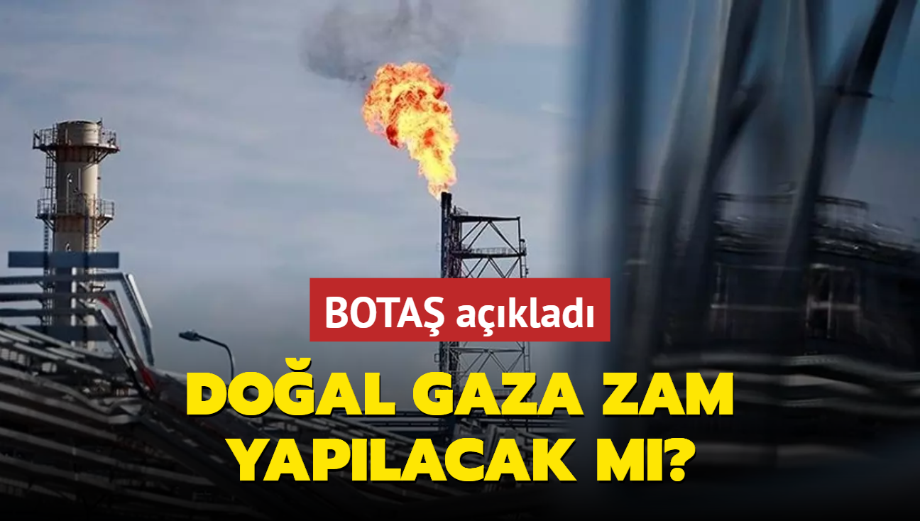 Doal gaza ekim aynda zam yaplacak m" BOTA aklad