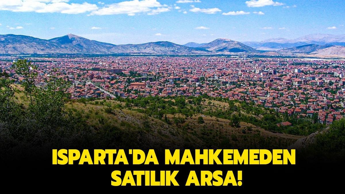 Isparta'da mahkemeden satlk arsa!