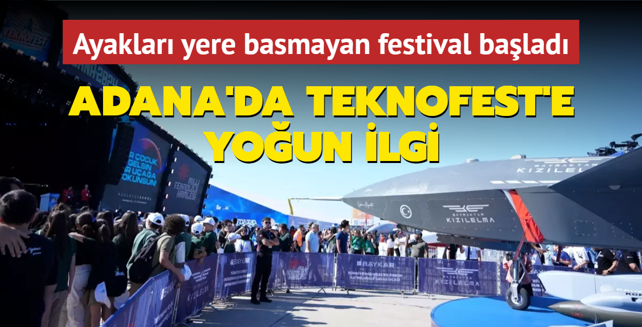 Ayaklar yere basmayan festival balad! Adana'da TEKNOFEST'e youn ilgi