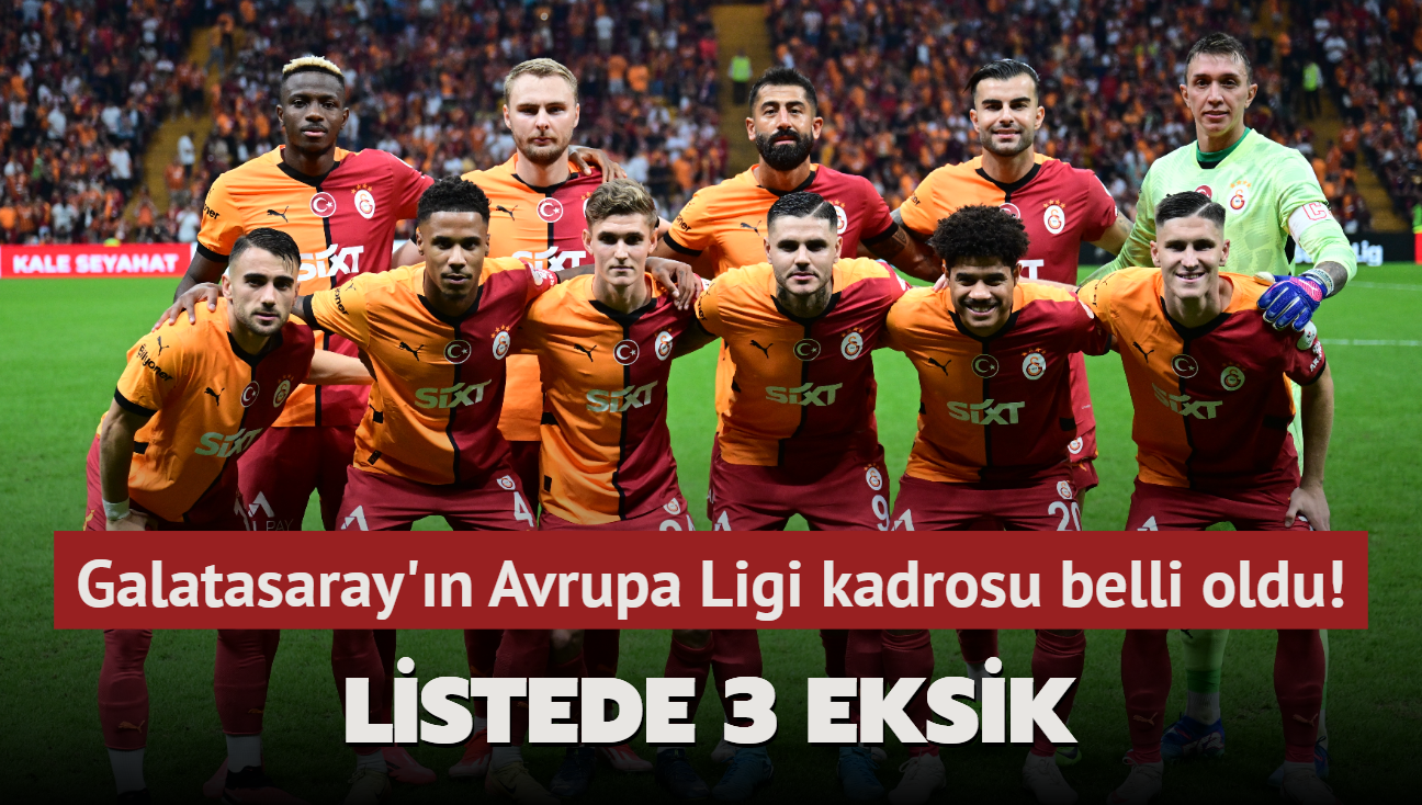 Galatasaray'n Avrupa Ligi kadrosu belli oldu! Listede 3 eksik