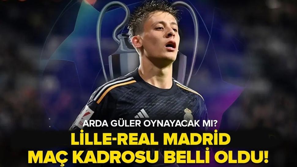 Lille-Real Madrid ma kadrosu belli oldu! Arda Gler Lille-Real Madrid manda oynayacak m? te muhtemel ilk 11'ler