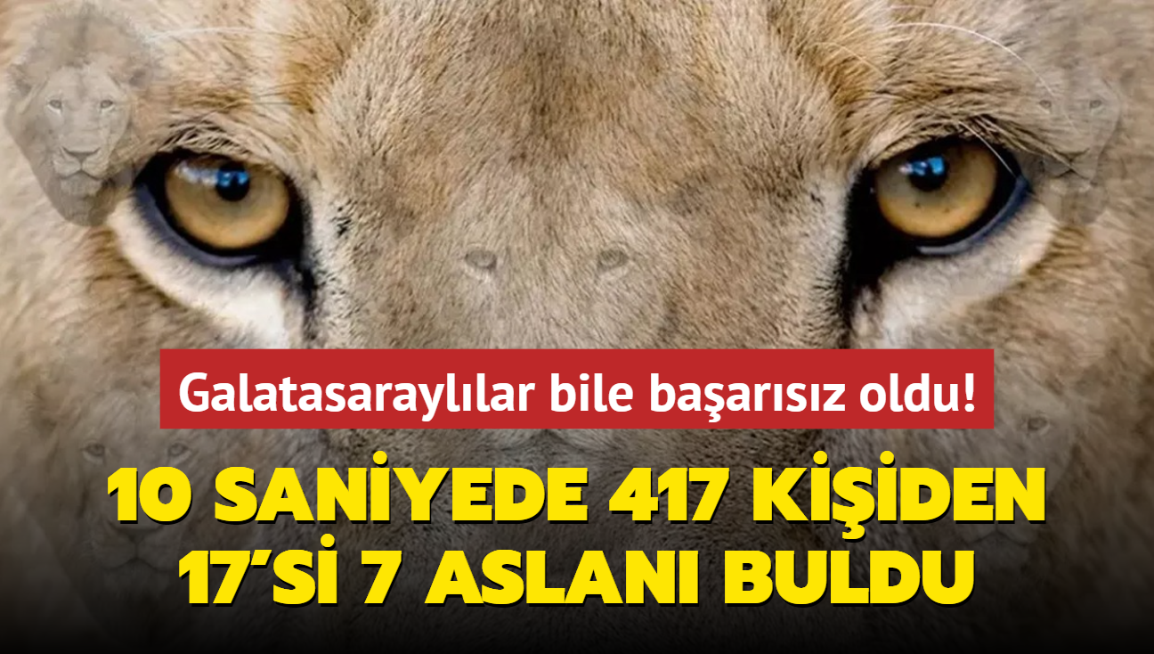 Zeka testi: 417 kiiden 17'si buldu! 7 aslan Galatasarayllar bile 10 saniyede bulamad