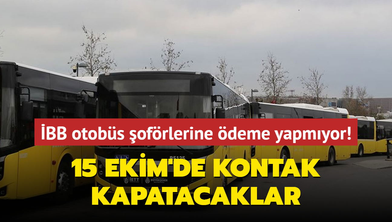 15 Ekim'de kontak kapatacaklar... CHP'li BB otobs ofrlerine deme yapmyor!