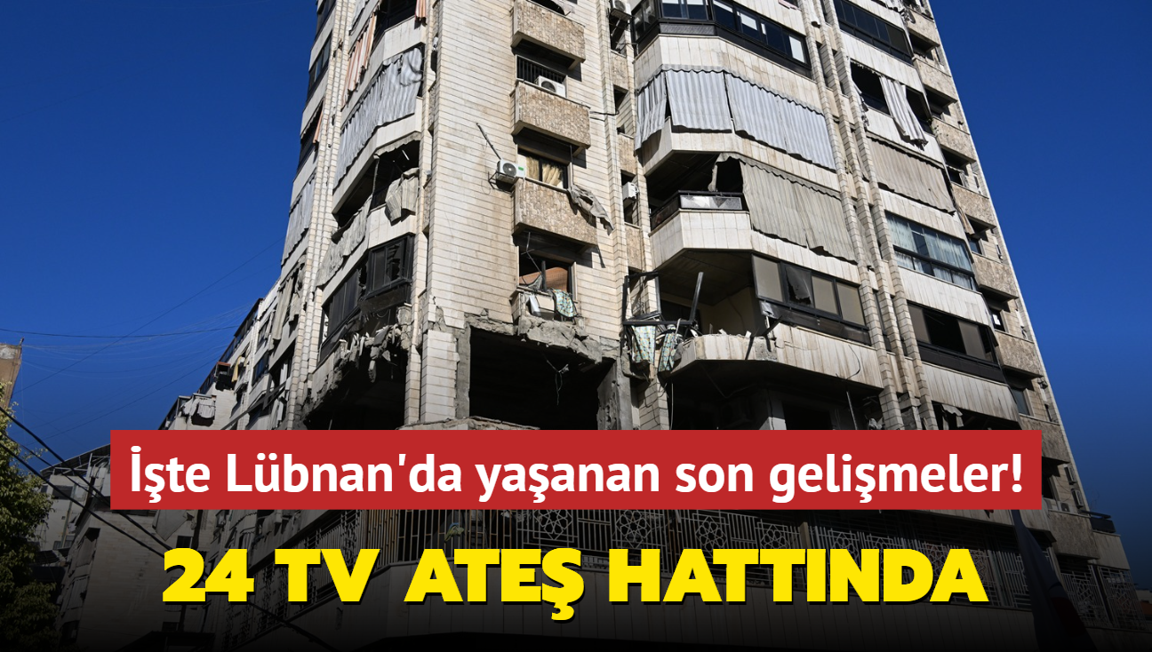 24 TV ate hattnda... te Lbnan'da yaanan son gelimeler!