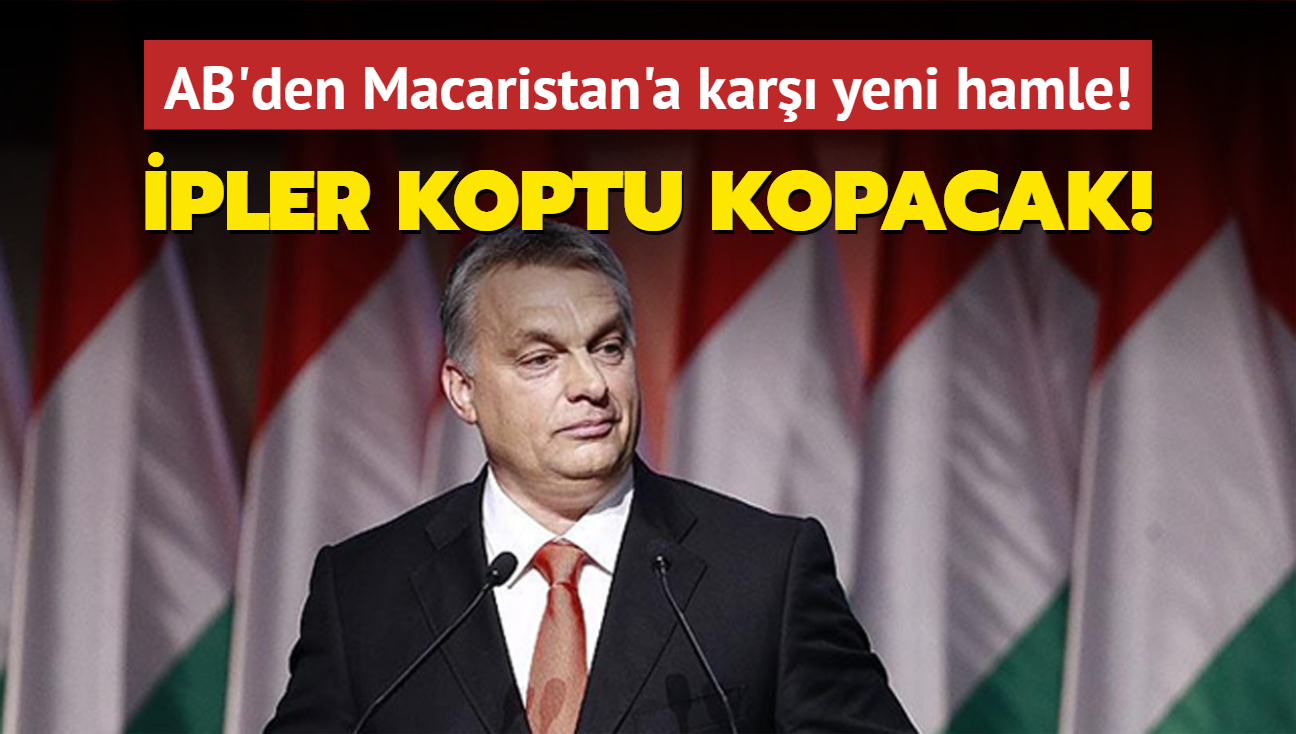 AB'den Macaristan'a kar yeni hamle: pler koptu kopacak!