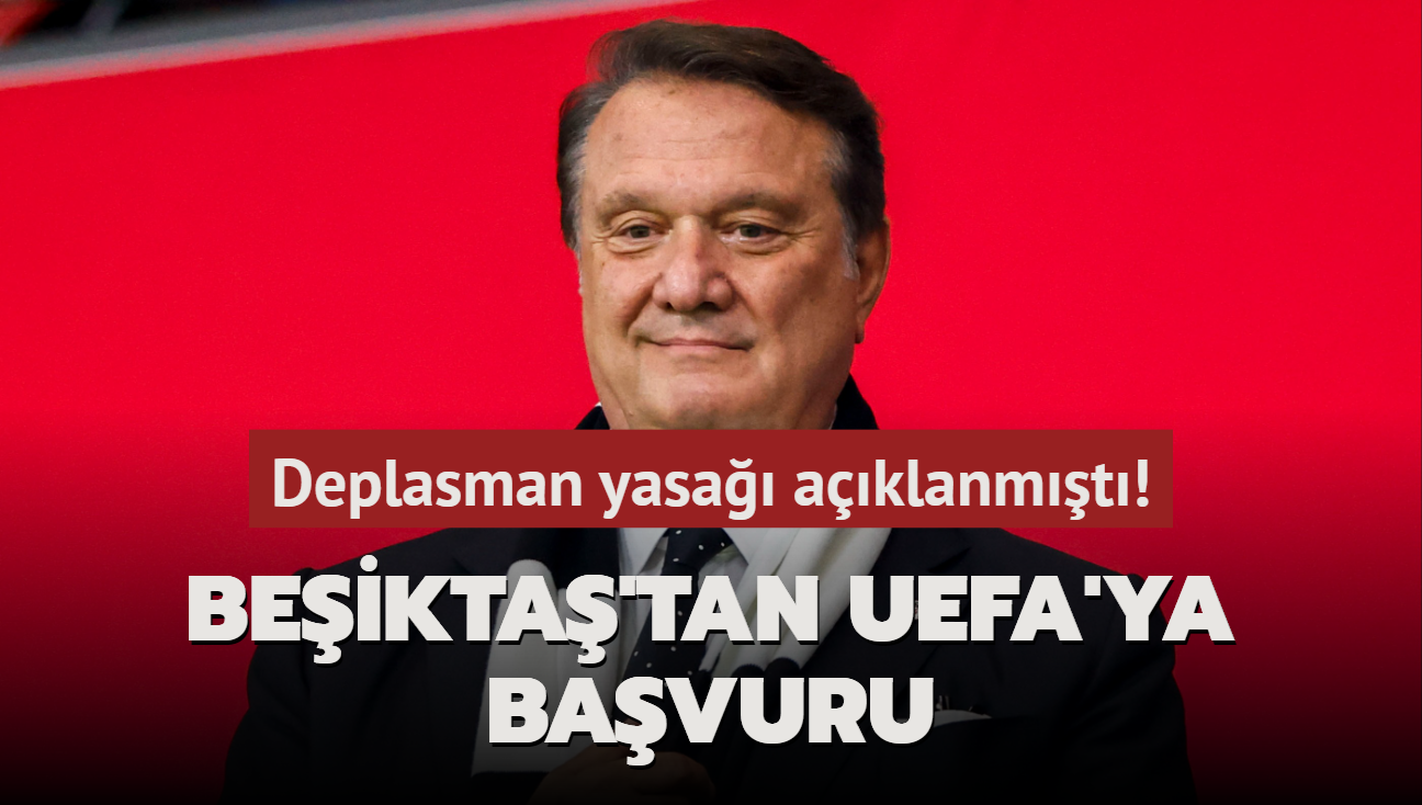 Deplasman yasa aklanmt! Beikta'tan UEFA'ya bavuru