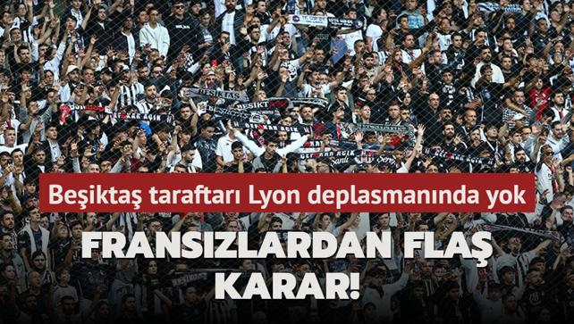 Franszlardan fla karar! Beikta taraftar Lyon deplasmannda yok