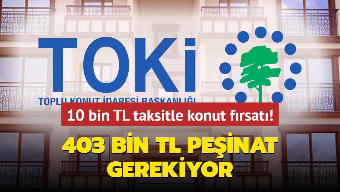 Resmen akland: 403 bin TL peinat gerekiyor! TOK'den 10 bin TL taksitle konut frsat