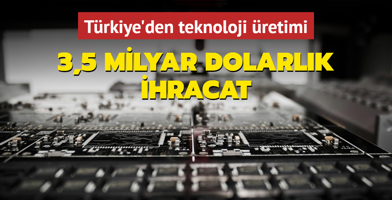 Trkiye'den teknoloji retimi: 3,5 milyar dolarlk ihracat