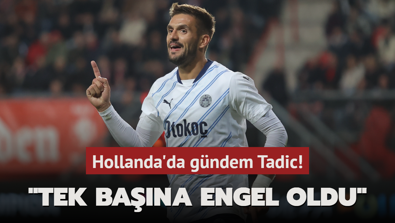 Hollanda'da gndem Tadic! "Tek bana engel oldu"