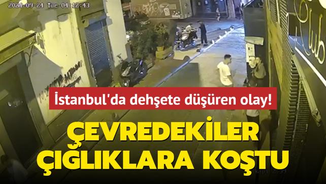 stanbul'da dehete dren olay! evredekiler lklara kotu