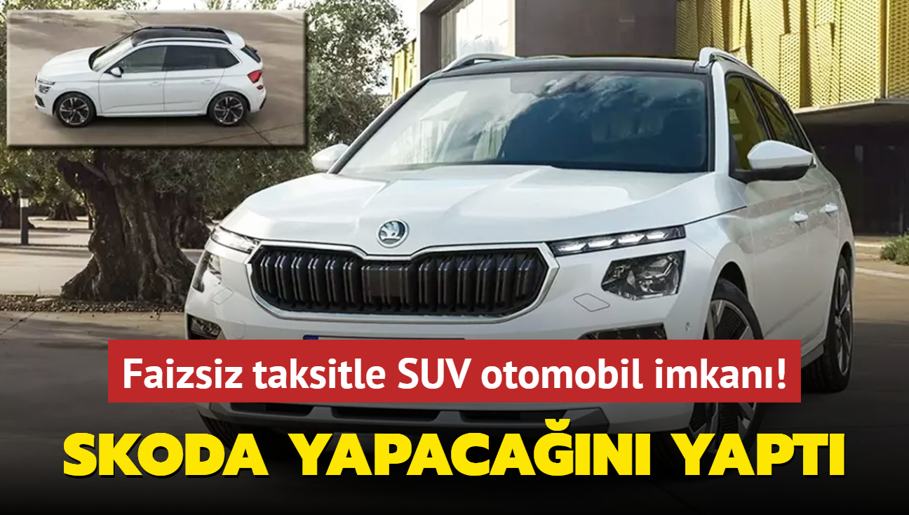 Skoda yapacan yapt: Taksitle SUV otomobil imkan! stelik faiz yok