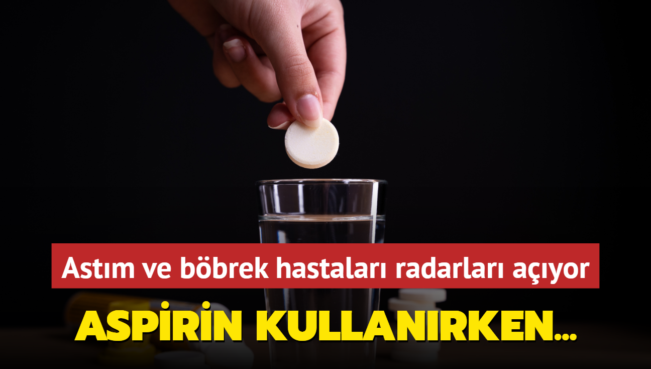 Astm ve bbrek hastalar radarlar ayor: Aspirin kullanrken iki kez dnn! Kimler aspirin kullanmal"