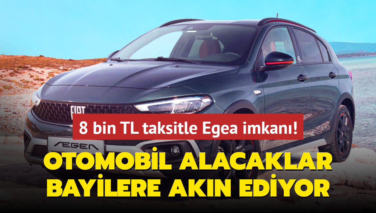 Fiat olmaz dedirtti: 8 bin TL taksitle Egea imkan! Otomobil alacaklar bayilere akn ediyor