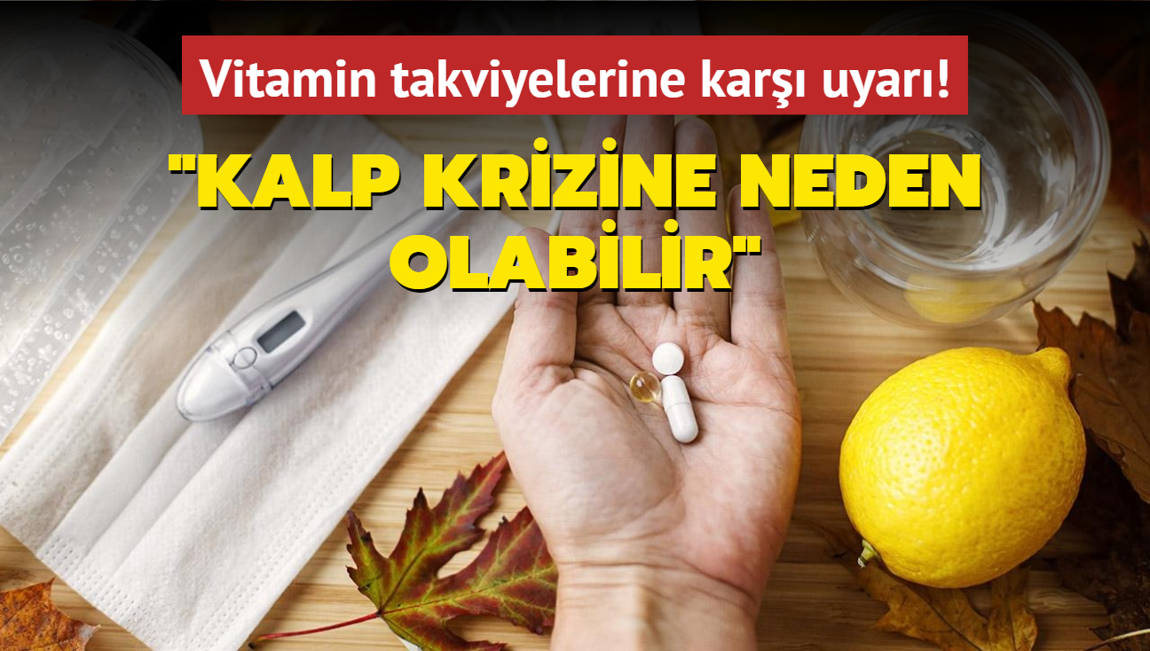 Prof. Dr. vitamin takviyelerine kar uyard! 'Kalp krizine neden olabilir'