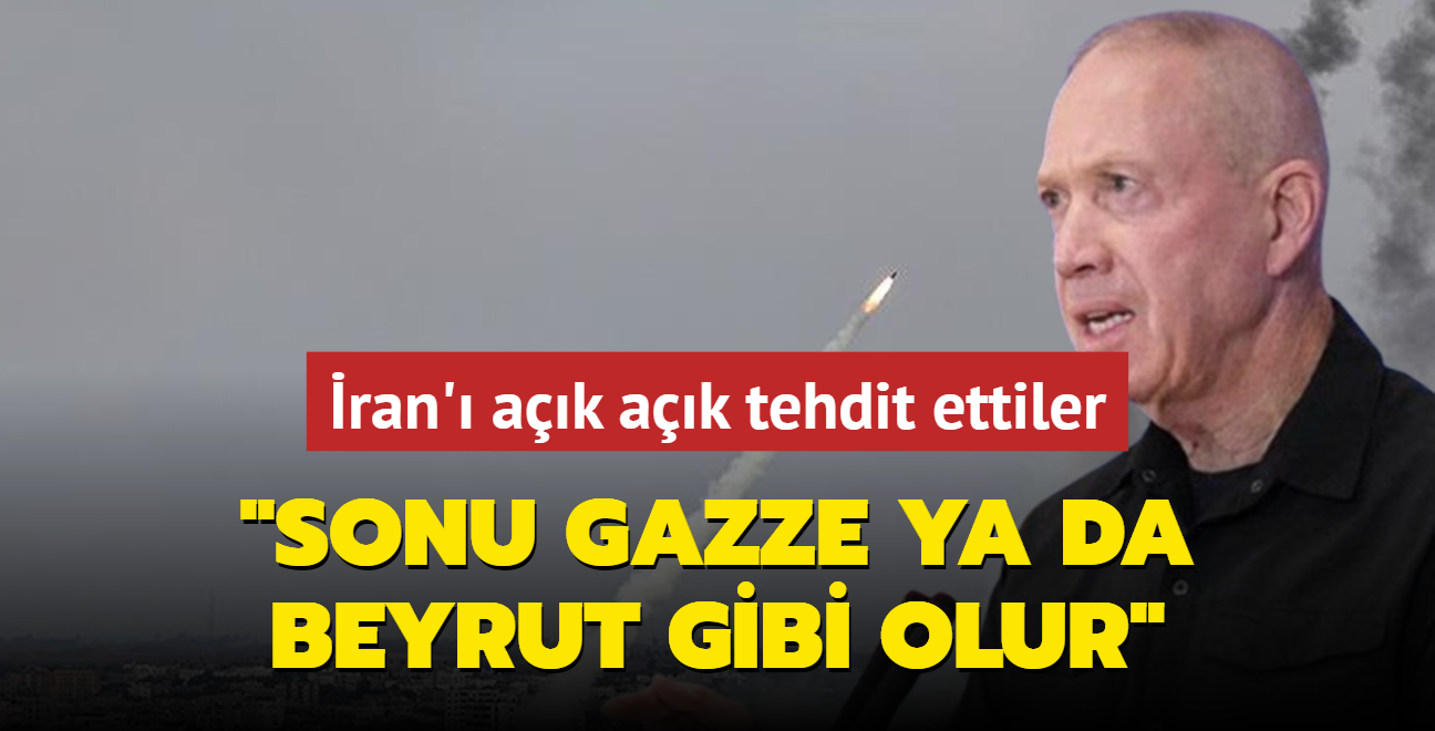 ran' ak ak tehdit ettiler: Sonu Gazze ya da Beyrut gibi olur