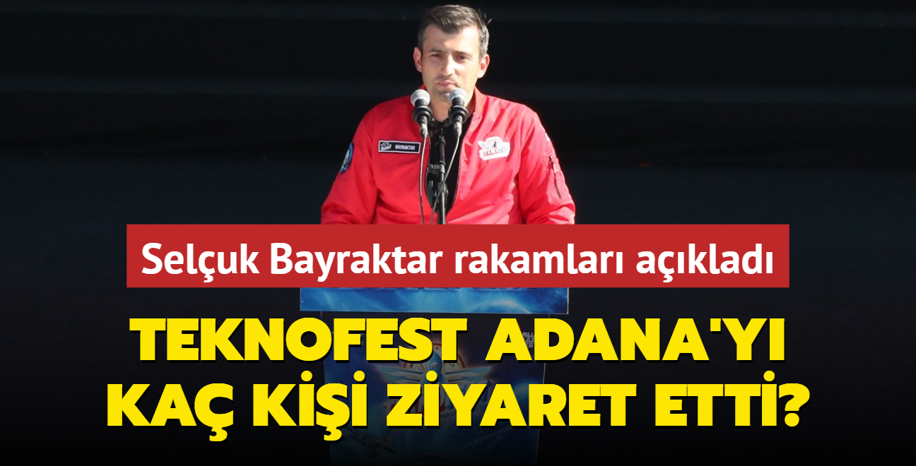 Seluk Bayraktar rakamlar aklad! TEKNOFEST Adana'y ka kii ziyaret etti"