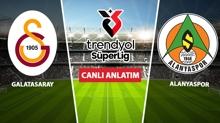 CANLI: Galatasaray - Alanyaspor