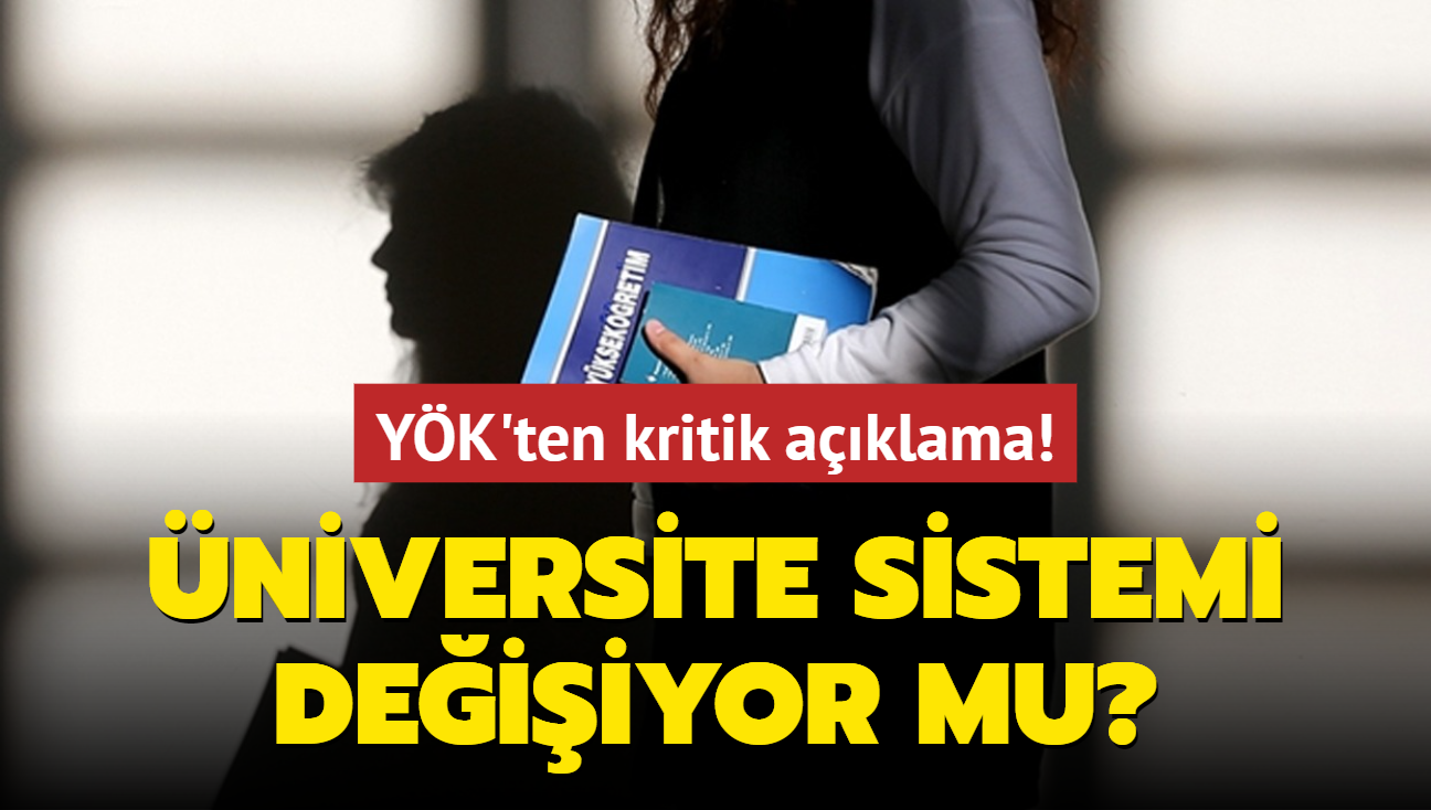 YK'ten kritik aklama! niversite sistemi deiiyor mu"