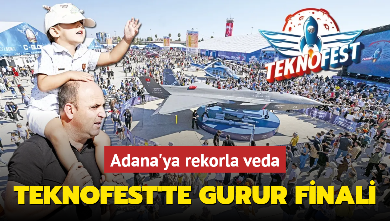 Adana'ya rekorla veda... TEKNOFEST'te gurur finali