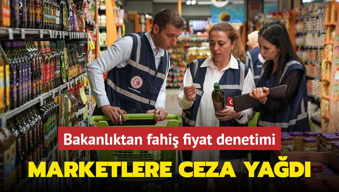 Bakanlktan fahi fiyat denetimi... Marketlere ceza yad