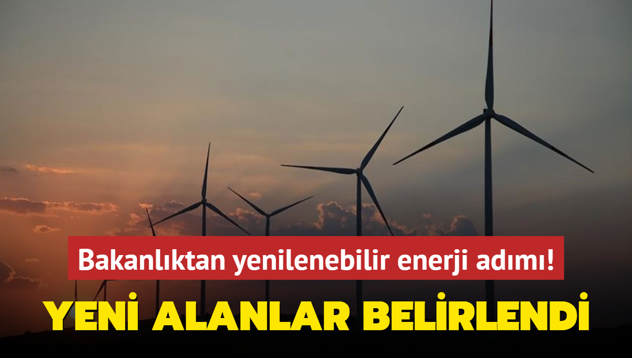 Bakanlktan yenilenebilir enerji adm! Yeni alanlar belirlendi