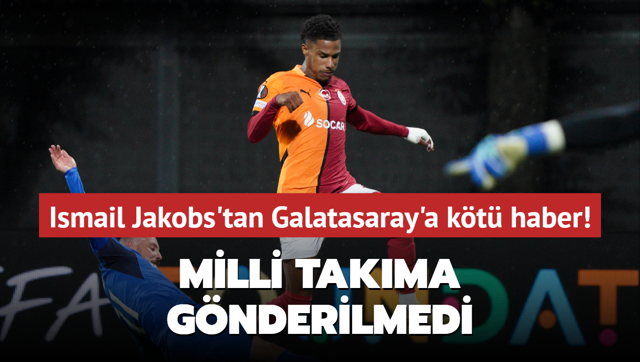 Ismail Jakobs'tan Galatasaray'a kt haber! Milli takma gnderilmedi