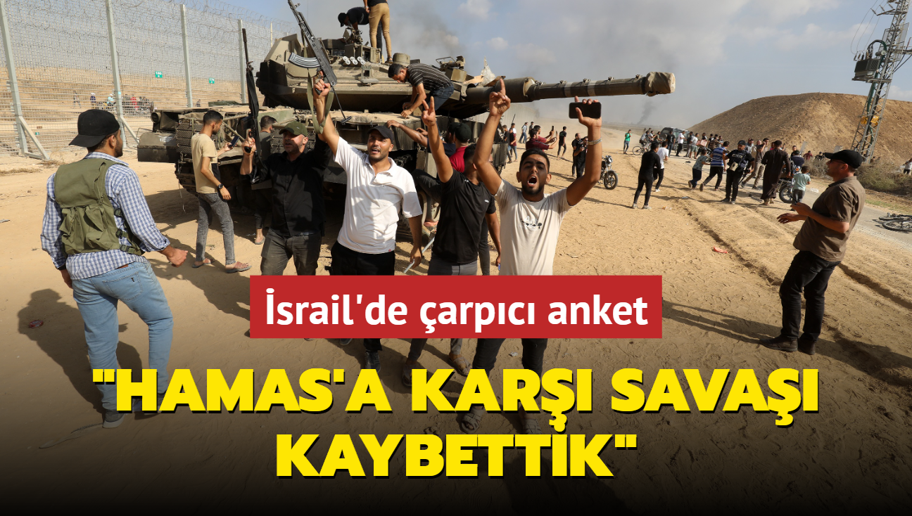 srail'de arpc anket... "Hamas'a kar sava kaybettik"