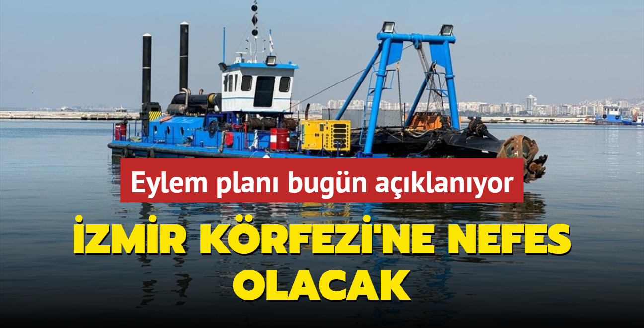 zmir Krfezi'ne nefes olacak! Eylem plan bugn aklanyor