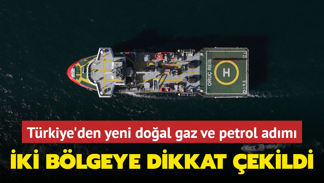 Trkiye'den yeni doal gaz ve petrol adm! ki blgeye dikkat ekildi