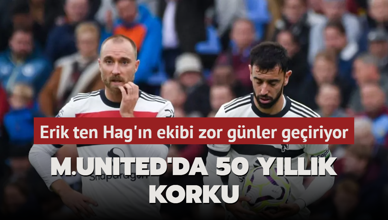 M.United'da 50 yllk korku