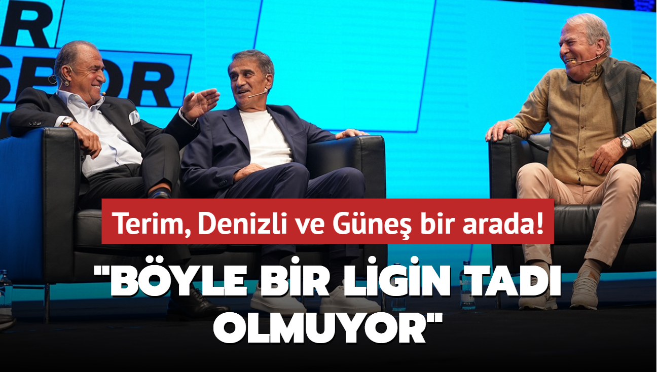 Terim, Denizli ve Gne bir arada! "Byle bir ligin tad olmuyor"