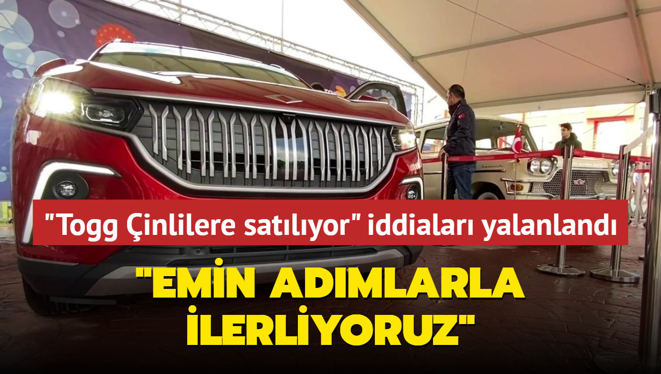 "Togg inlilere satlyor" iddialar yalanland... "Emin admlarla ilerliyoruz"