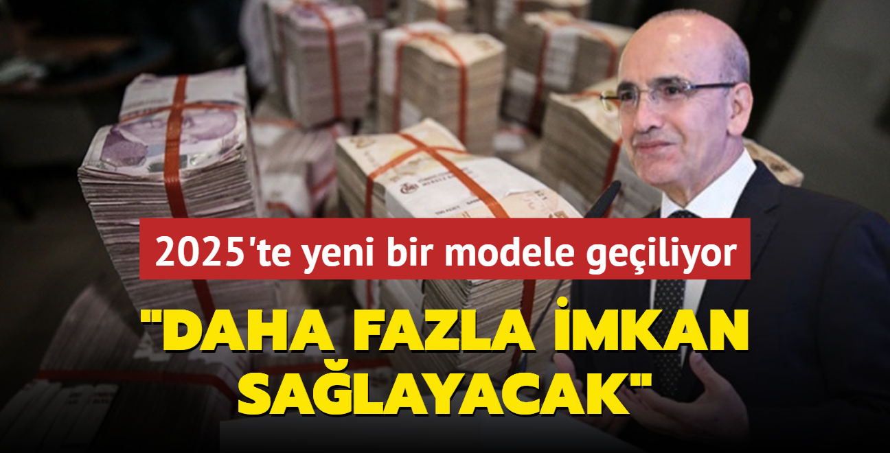 2025'te yeni bir modele geiliyor! Bakan imek: Daha fazla imkan salayacak