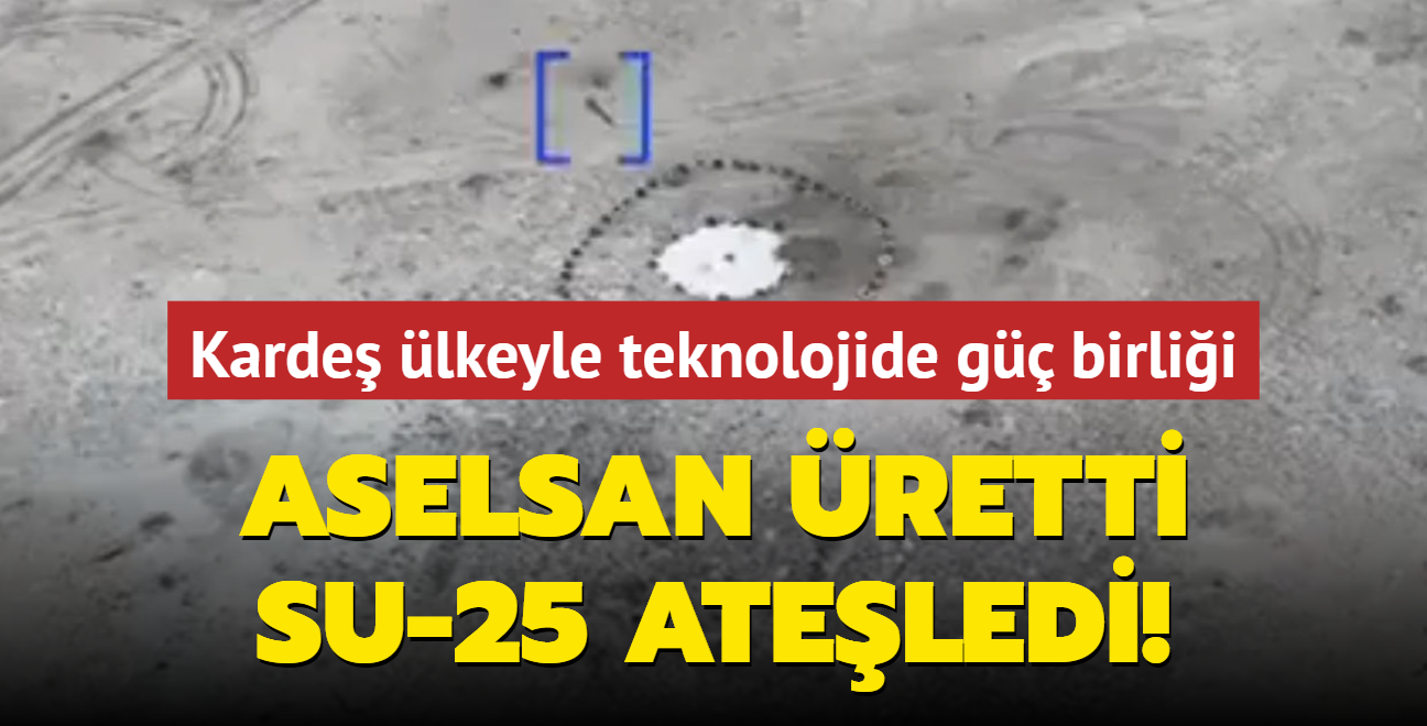 Karde lkeyle teknolojide g birlii... ASELSAN retti, Su-25 ateledi!