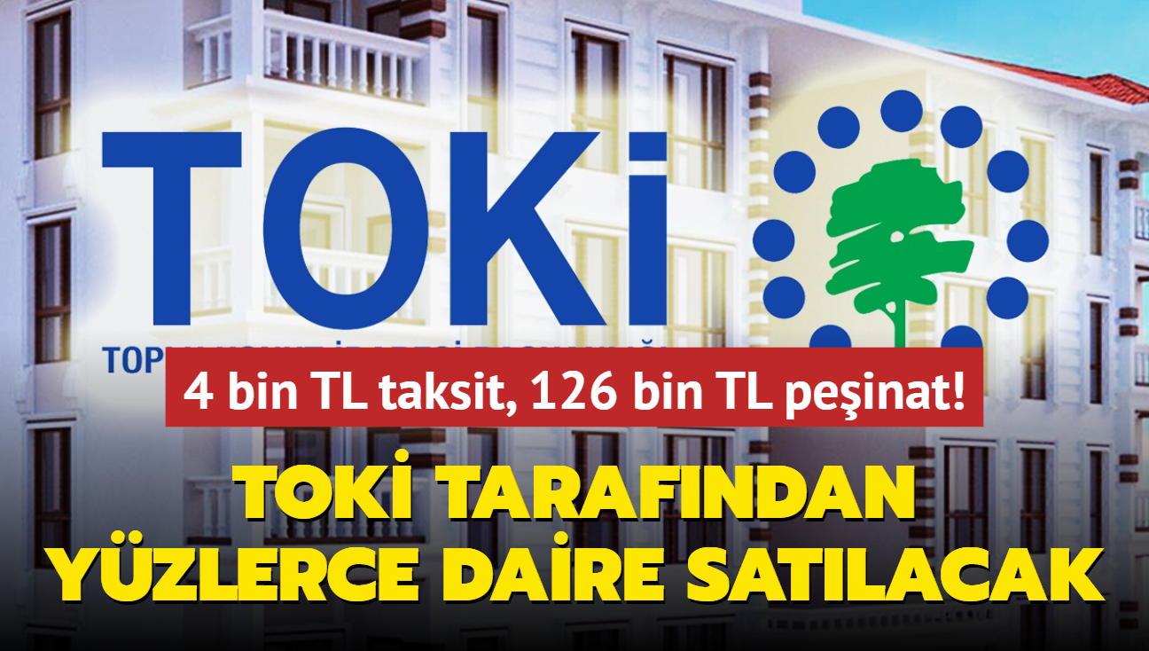 Resmen akland: TOK yzlerce daire satacak! 4 bin TL taksit, 126 bin TL peinat