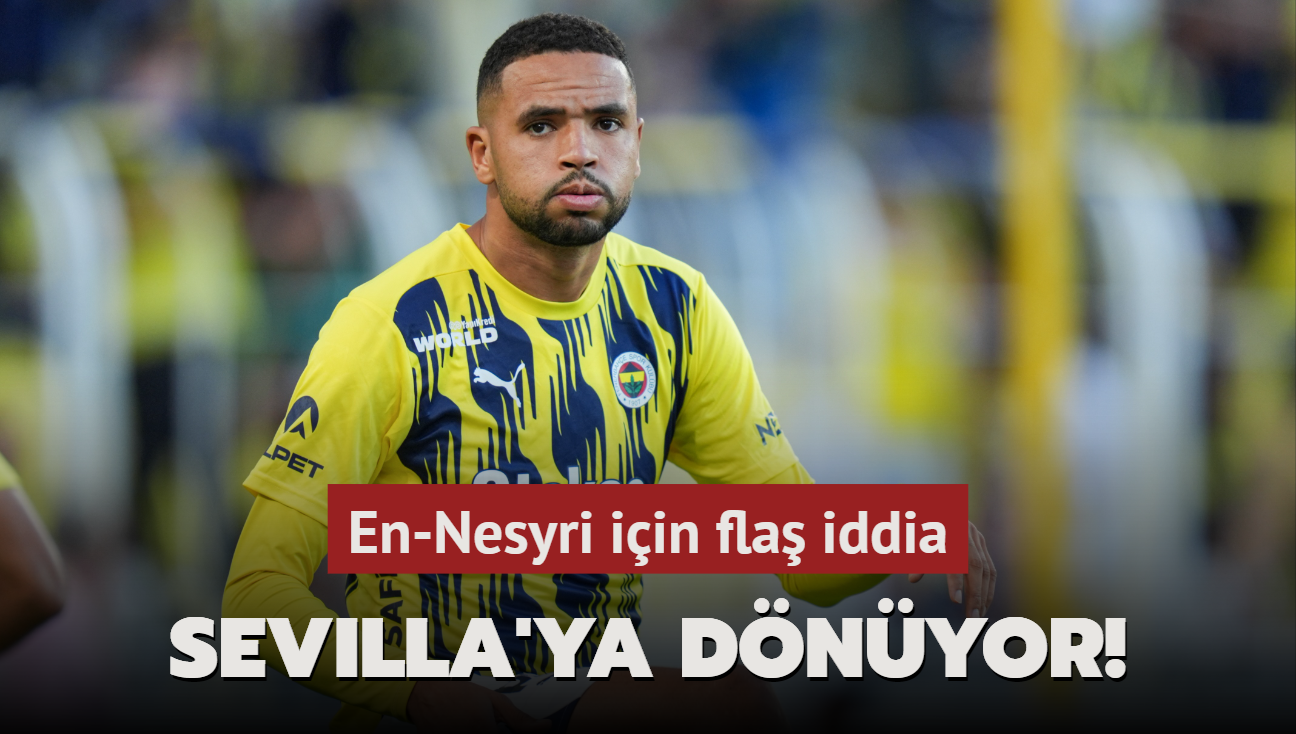 Sevilla'ya dnyor! En-Nesyri iin fla iddia