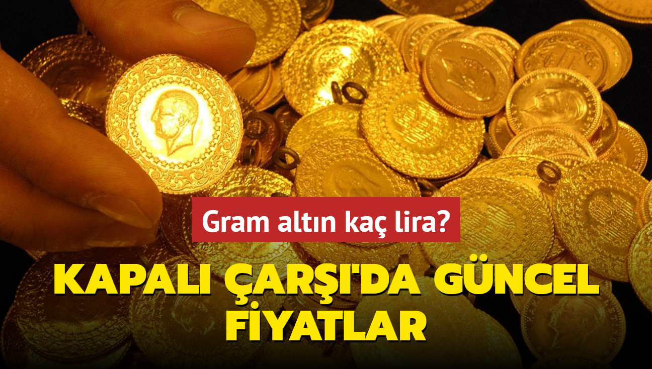 Altn fiyatlar ne kadar" Gram altn ka lira" te Kapal ar'da 10 Ekim 2024 gncel altn kuru fiyatlar (CANLI)