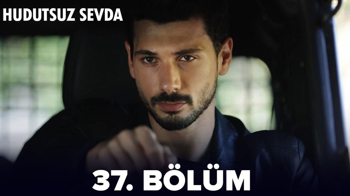 Hudutsuz Sevda son blm izle tek para! Hudutsuz Sevda 37. blm izle!