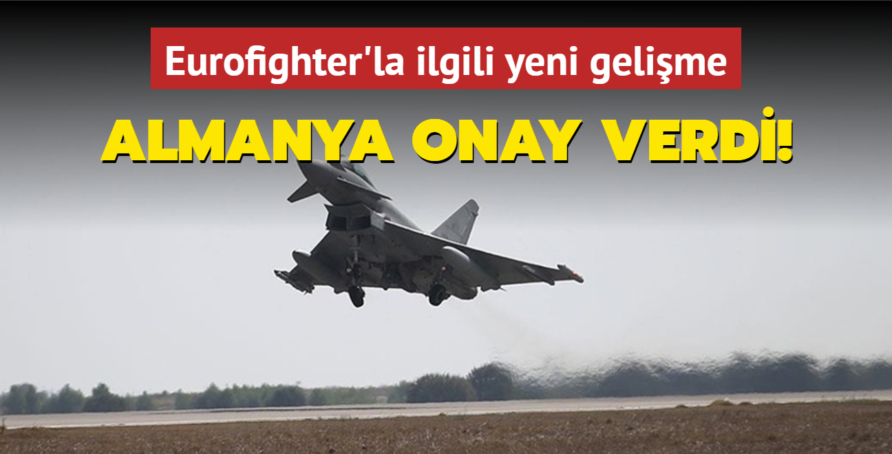 Almanya onay verdi! Eurofighter'la ilgili yeni gelime