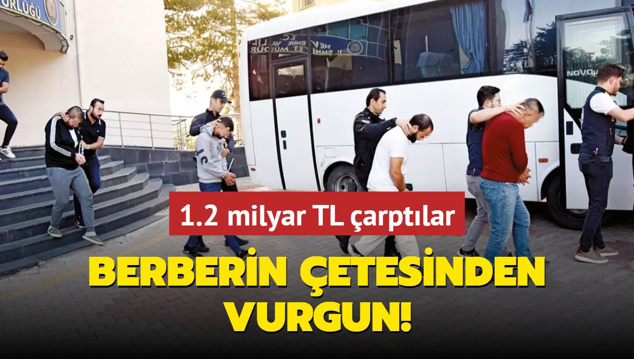 Berberin etesinden vurgun! 1.2 milyar TL  arptlar