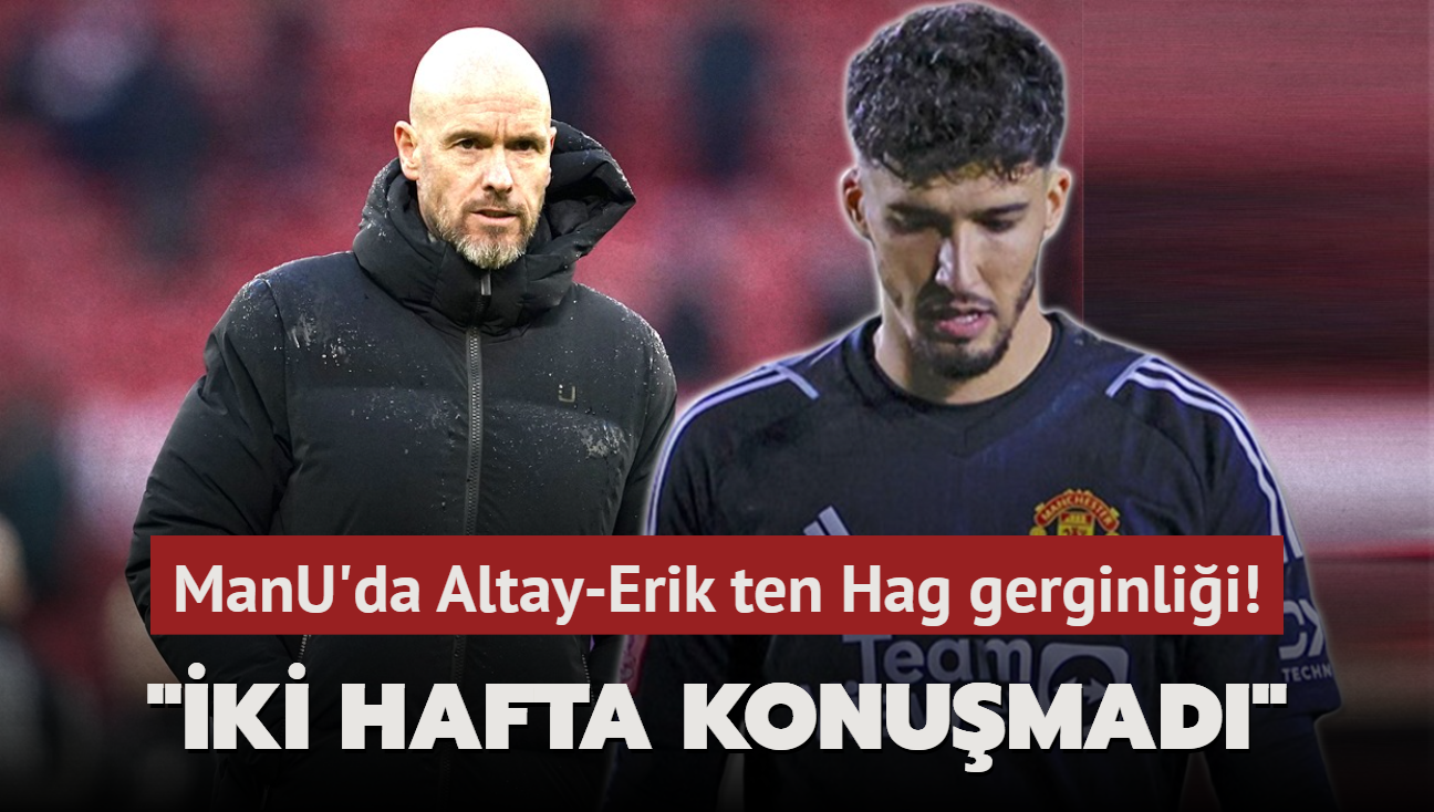 ManU'da Altay Bayndr-Erik ten Hag gerginlii! "ki hafta konumad"