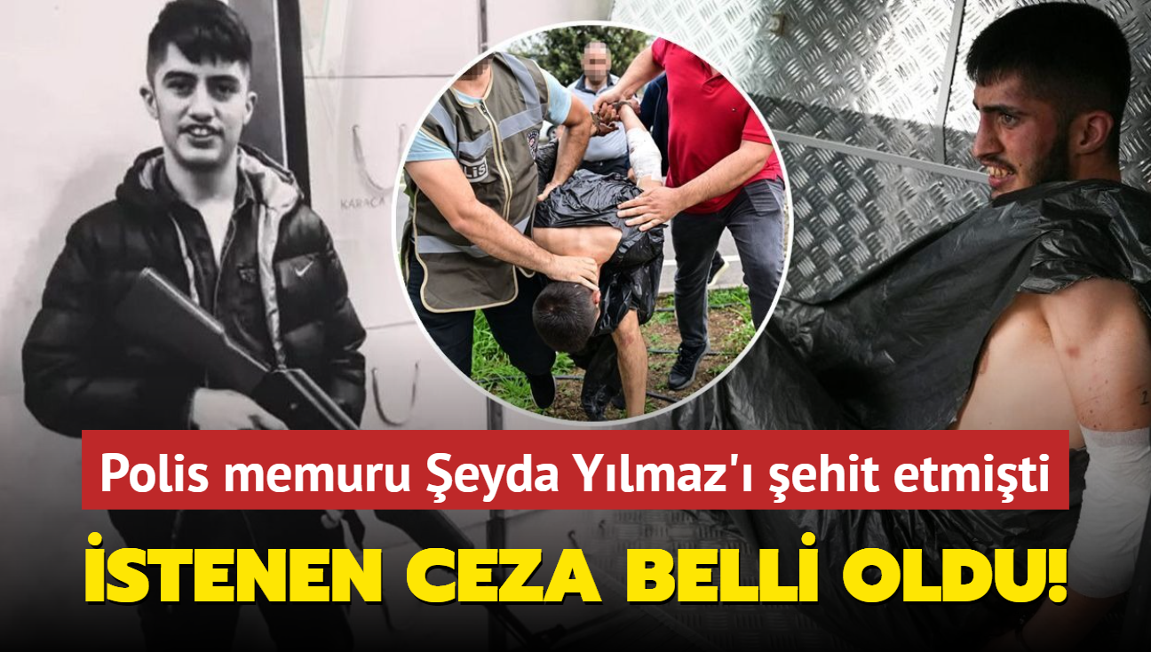 Polis memuru eyda Ylmaz' ehit eden katil iin istenen ceza belli oldu