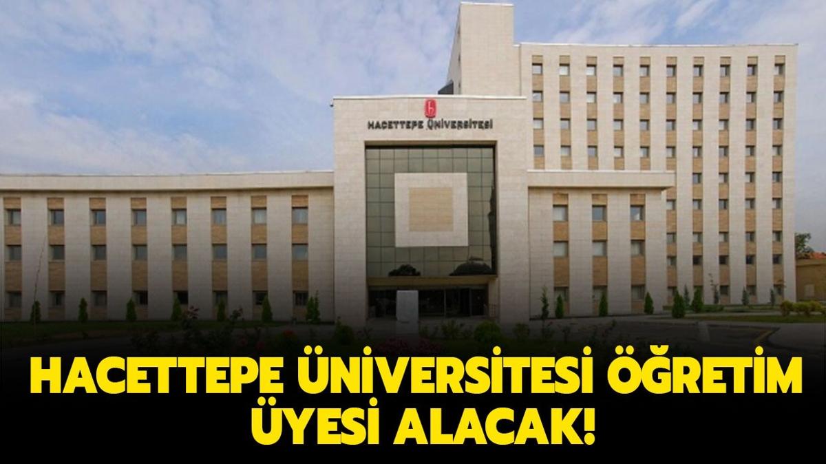 Hacettepe niversitesi retim yesi alacak!