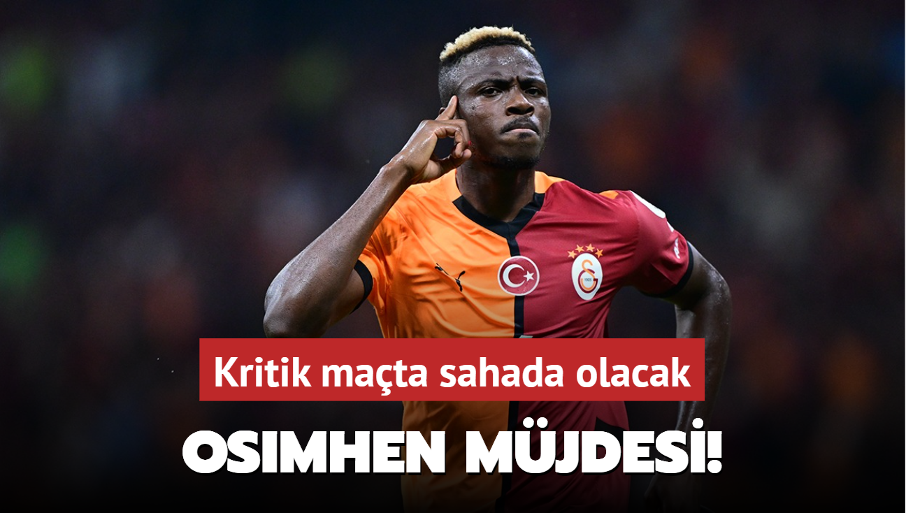 Galatasaray'a Osimhen mjdesi! Kritik mata sahada olacak