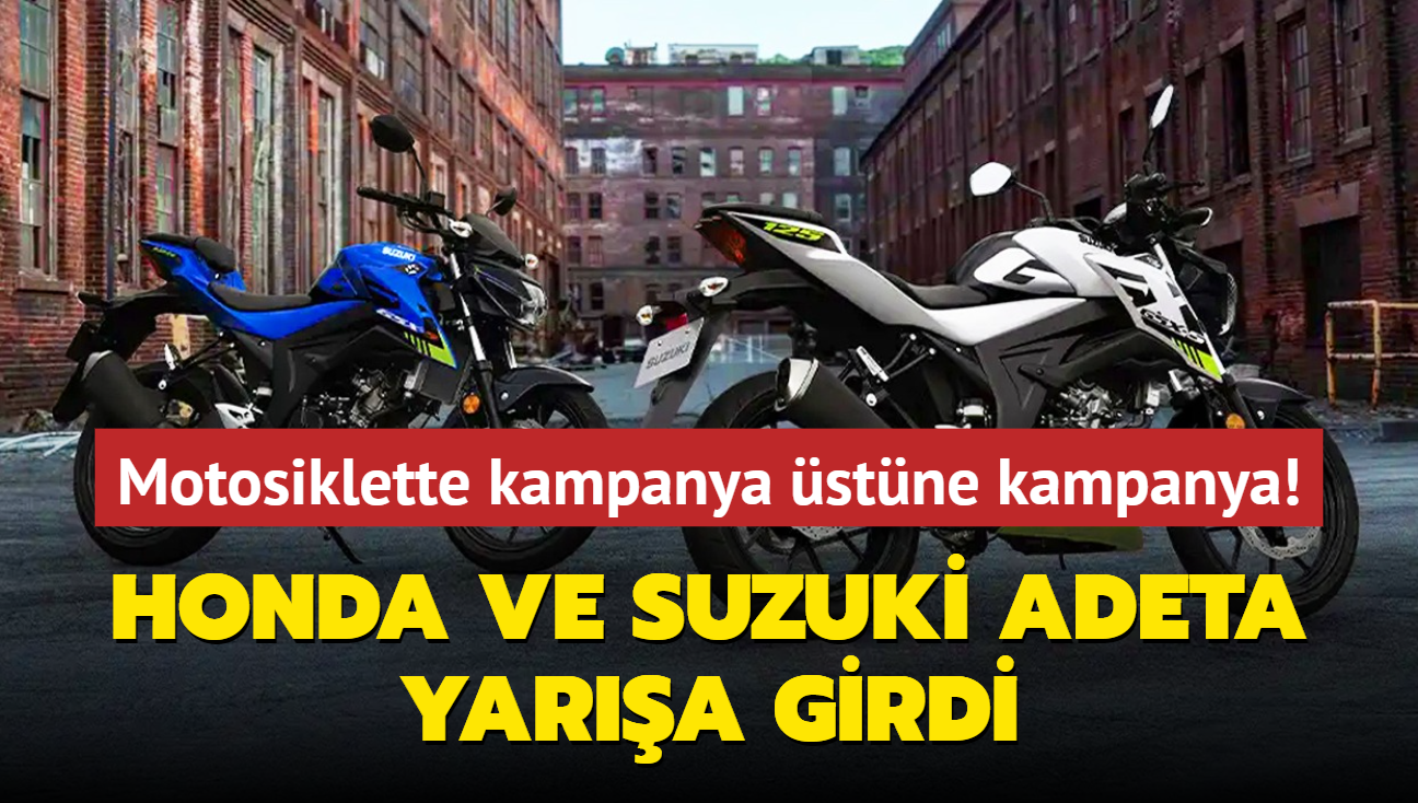 Honda ve Suzuki adeta yara girdi! Motosiklette kampanya stne kampanya