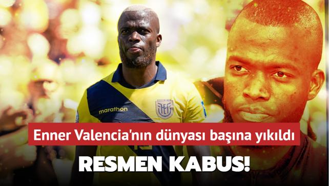 Resmen kabus! Enner Valencia'nn dnyas bana ykld...